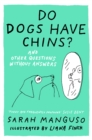 Image for Do Dogs Have Chins? And Other Questions Without Answers