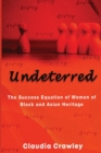 Image for Undeterred : The Success Equation of Women of Black and Asian Heritage