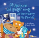 Image for Phantom the ginger mog an the dreamy pie pauchle