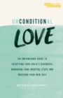 Image for Unconditional Love : An empowering guide to accepting your child&#39;s diagnosis, managing long hospital stays and building your new self.