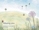 Image for Missing you  : working your way through loss