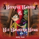 Image for Hopeful Harold &amp; His Haunted Home