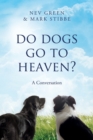 Image for Do Dogs Go To Heaven? : A Conversation
