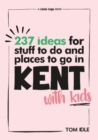 Image for 237 Ideas For Stuff To Do And Places To Go In Kent With Kids