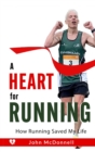Image for A Heart for Running : How Running Saved My Life