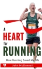 Image for A Heart for Running : How Running Saved My Life