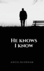Image for He Knows I Know