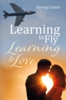 Image for Learning to Fly, Learning to Love