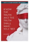 Image for KNOW THE TRUTH AND THE TRUTH SHALL MAKE YOU FREE