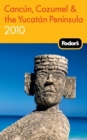 Image for Fodor&#39;s Cancun, Cozumel and the Yucatan Peninsula 2010