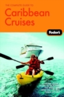 Image for The complete guide to Caribbean cruises  : a cruise lover&#39;s guide to selecting the right trip with all the best ports of call