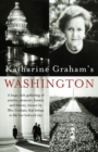 Image for Katharine Graham&#39;s Washington : A Huge, Rich Gathering of Articles, Memoirs, Humor, and History, Chosen by Mrs. Graham, That Brings to Life Her Beloved City