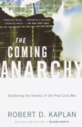 Image for The coming anarchy: shattering the dreams of the post Cold War