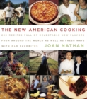 Image for The New American Cooking : 280 Recipes Full of Delectable New Flavors From Around the World as Well as Fresh Ways with Old Favorites: A Cookbook