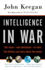 Image for Intelligence in War: Knowledge of the Enemy from Napoleon to Al-Qaeda