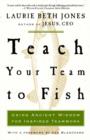 Image for Teach your team to fish: using ancient wisdom for inspired teamwork