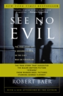 Image for See no evil: the true story of a ground soldier in the CIA&#39;s war on terrorism