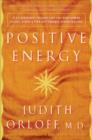 Image for Positive energy: 10 extraordinary prescriptions for transforming fatigue stress and fear into vibrance, strength and love