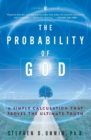 Image for The Probability of God : A Simple Calculation That Proves the Ultimate Truth