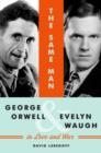 Image for Same Man, the : George Orwell and Evelyn Waugh in Love and War