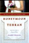Image for Honeymoon in Tehran  : two years of love and danger in Iran