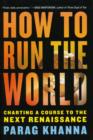 Image for How to run the world  : charting a course to the next Renaissance