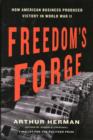 Image for Freedom&#39;s forge  : how American business produced victory in World War II