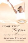 Image for Completely Forgiven : Responding to God&#39;s Transforming Grace