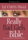 Image for Really Bad Girls of the Bible : More Lessons from Less-Than-Perfect Women