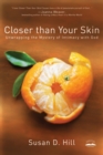 Image for Closer Than your Skin : Unwrapping the Mystery of Intimacy with God