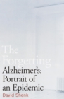 Image for The forgetting: Alzheimer&#39;s - a portrait of an epidemic