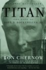 Image for Titan  : the life of John D. Rockefeller, Sr.