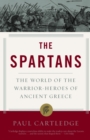 Image for The Spartans : The World of the Warrior-Heroes of Ancient Greece