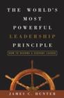 Image for The world&#39;s most powerful leadership principle: how to become a servant leader
