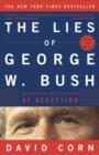 Image for The lies of George W. Bush: mastering the politics of deception