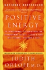 Image for Positive energy  : 10 extraordinary prescriptions for transforming fatigue, stress and fear into vibrance, strength and love