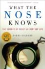 Image for What the nose knows  : the science of scent in everyday life