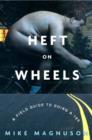 Image for Heft on wheels: a field guide to doing a 180