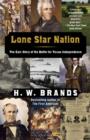 Image for Lone star nation: how a ragged army of volunteers won the battle for Texas independence, and changed America