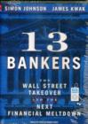Image for 13 Bankers : The Wall Street Takeover and the Next Financial Meltdown