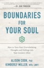 Image for Boundaries for Your Soul : How to Turn Your Overwhelming Thoughts and Feelings into Your Greatest Allies