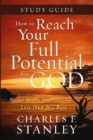 Image for How to Reach Your Full Potential for God Study Guide : Never Settle for Less Than the Best