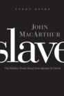 Image for Slave the Study Guide : The Hidden Truth About Your Identity in Christ