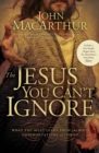 Image for The Jesus You Can&#39;t Ignore : What You Must Learn from the Bold Confrontations of Christ