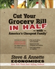 Image for Cut Your Grocery Bill in Half With America&#39;s Cheapest Family: Includes So Many Innovative Strategies You Won&#39;t Have to Cut Coupons
