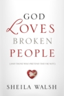Image for God Loves Broken People: And Those Who Pretend They&#39;re Not