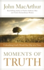 Image for Moments of truth: unleashing God&#39;s word one day at a time