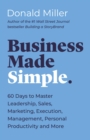 Image for Business made simple  : 60 days to master leadership, sales, marketing, execution, management, personal productivity and more
