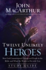 Image for Twelve Unlikely Heroes Study Guide : How God Commissioned Unexpected People in the Bible and What He Wants to Do with You