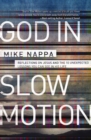 Image for God in slow motion: reflections on Jesus and the 10 unexpected lessons you can see in his life
